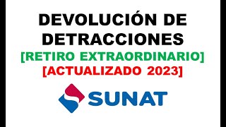 Solicitar Devolución de Detracciones  SUNAT 2023  Retiro Extraordinario [upl. by Daryle995]