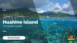 Huahine Island 4k Tour Travel Guide French Polynesia 2023 Vlog [upl. by Proud]