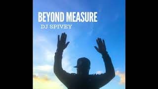 quotBeyond Measurequot A Gospel House Mix By DJ Spivey [upl. by Adleremse]