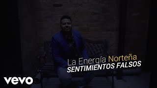 La Energia Norteña  Sentimientos Falsos Lyric Video [upl. by Jarnagin491]