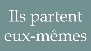 How to Pronounce Ils partent euxmêmes They leave themselves Correctly in French [upl. by Motteo301]