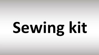 How to Pronounce Sewing kit [upl. by Any]