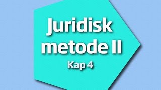 Juridisk metode II – Kap 4 [upl. by Conall]