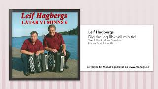 Leif Hagbergs  Dej ska jag älska all min tid wwwmonagsse [upl. by Elihu]