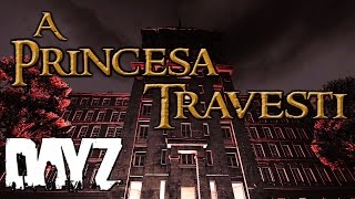 A princesa travesti  DayZ Standalone Ep19 [upl. by Eninaej]