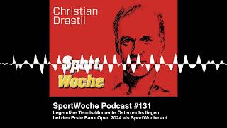 SportWoche Podcast 131 Legendäre TennisMomente Österreichs liegen bei den Erste Bank Open 2024 [upl. by Yerak]