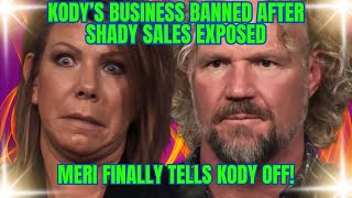 Meri Brown Finally BLASTS KODY quotSCRW YOU Youre WORTHLESSquot Kody FIRED After Shady SALES Exposed [upl. by Parlin444]