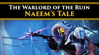 Destiny 2 Lore  The Warlord of quotWarlords Ruinquot The Tale of Naeem ft Fallout Plays [upl. by Ardin857]