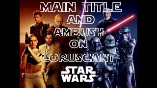 Main Theme and Ambush On Coruscant  Star Wars Episode II Attack of the Clones [upl. by Nerrot353]