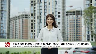 Təbiətlə harmoniyada premium həyat quotCity Garden Narimanovquotda [upl. by Aretha]