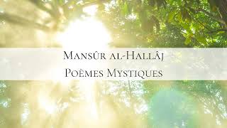 Mansûr AlHallâj  Poèmes mystiques [upl. by Eugaet]