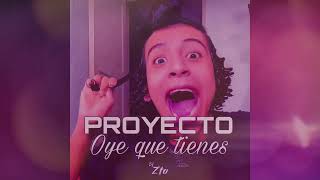 Proyecto Oye Que Tienes  Dj Zta [upl. by Nonnahsal378]