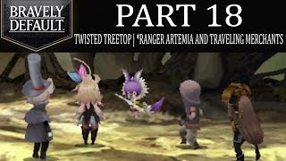 Bravely Default  Part 18 Twisted Treetop  Ranger Artemia And The Traveling Merchants Ch2 [upl. by Voss22]