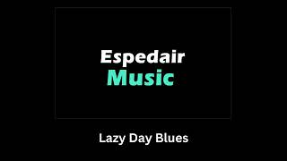 quotLazy Day Bluesquot  Espedair Music [upl. by Aihsined]