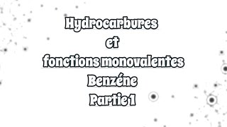 Hydrocarbures et fonctions monovalentes Benzéne partie 1 [upl. by Ihdin]