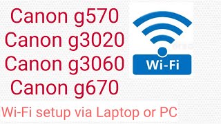 Canon g570 g3020 g3060 g670 WiFi setup with Laptop or PC [upl. by Knowlton]