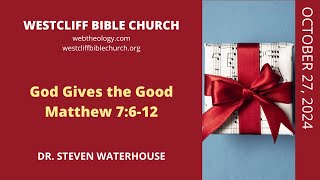 Matthew 7612 God Gives The Good 10272024 [upl. by Llenrahs347]