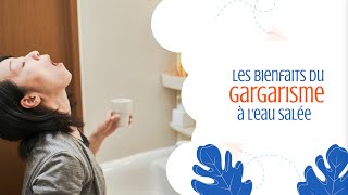 Les bienfaits du gargarisme à leau salée [upl. by Chadbourne635]