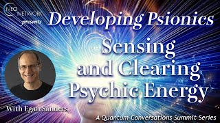 Developing Psionics Sensing and Clearing Psychic Energy with Egan Sanders [upl. by Sinnylg994]