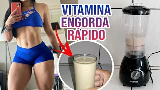 VITAMINA QUE ENGORDA RÁPIDO Resultado em 30 dias  como engordar rápido [upl. by Kcirttap]