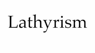 How to Pronounce Lathyrism [upl. by Goodard]