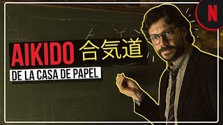 El Profesor explica qué es AIKIDO  La Casa de Papel  Netflix [upl. by Chiou]