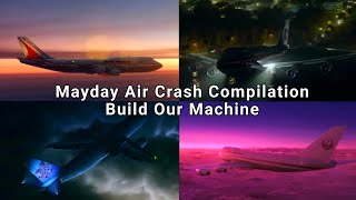 Mayday Air Crash Compilation  Build Our Machine [upl. by Pessa]