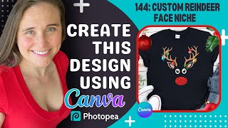 Canva Tshirt Design Tutorial For Print On Demand 4th Quarter Custom Christmas Reindeer Face Niche [upl. by Iatnohs]