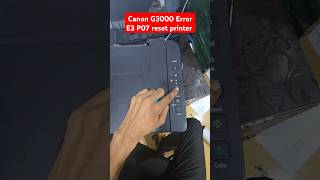 Canon G3000 printer Mobile WiFi print Error E3 P07 reset printe [upl. by Janella]