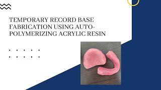 Fabrication of Temporary Record Base using Auto polymerizing Acrylic Resin [upl. by Amerd347]