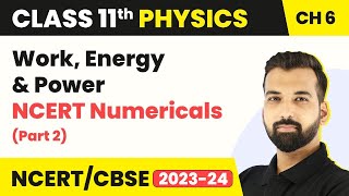 Work Energy and Power NCERT Numericals Part 2  Work Energy amp Power  Class 11 Physics [upl. by Oilcareh]