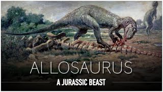 Allosaurus One of the BIGGEST Carnivorous Predators of the Jurassic  Dinosaur Documentary [upl. by Enovad]