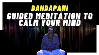 DANDAPANI  Guided Meditation To Calm Your Mind nature sounds FULL VERSION [upl. by Nereids223]