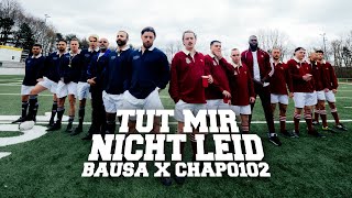 BAUSA x CHAPO102  TUT MIR NICHT LEID OFFICIAL VIDEO [upl. by Oalsinatse728]