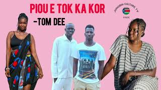 Piou ë tok ka Kor Tom Dee new song 🎶 [upl. by Karly]