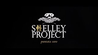 Shelley Project Puntata Zero  Docufilm 2024 [upl. by Zetneuq]