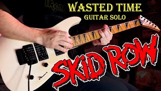 Skid Row  Wasted Time Guitar Solo [upl. by Tavis380]