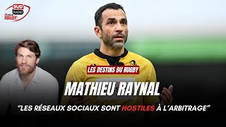 Mathieu Raynal  quotLes réseaux sociaux sont hostiles à larbitrage du rugbyquot [upl. by Aicatsan]