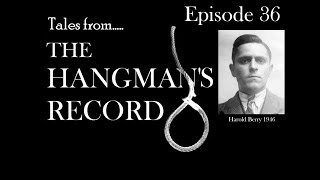 Tales from The Hangmans Record Episode Thirty Six Harold Berry – 9th April 1946 Manchester [upl. by Nosreip]