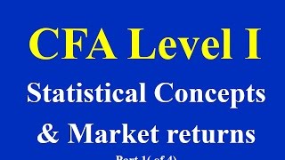 CFA level I  Statistical Concepts and Market returns Part 1 of 4 [upl. by Mckinney456]