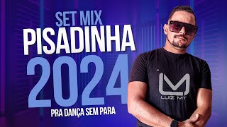 SET MIX PISADINHA 2024  PRA DANÇA SEM PARA  DJ LUIZ MT [upl. by Enylecoj]