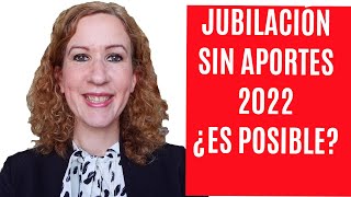 JUBILACIÓN SIN APORTES en 2022 ¿es POSIBLE Analizo las MORATORIAS PREVISIONALES Vigentes [upl. by Hetty]