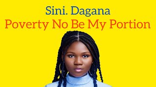 Sini Dagana  I Be God Pikin Poverty no be my Portion [upl. by Angelo]