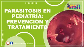 PARASITOSIS EN PEDIATRÍA PREVENCIÓN Y TRATAMIENTO [upl. by Winebaum290]