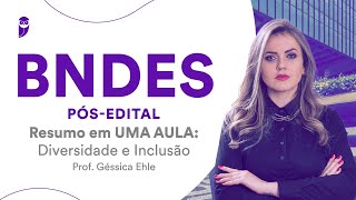 BNDES PósEdital  Resumo em UMA AULA Diversidade e Inclusão  Prof Géssica Ehle [upl. by Constantino]