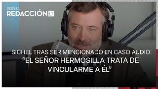 Sichel tras ser mencionado en Caso Audio “el señor Hermosilla trata de vincularme a él” [upl. by Conway]