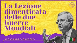 La Lezione dimenticata delle due Guerre Mondiali  Alessandro Barbero [upl. by Ylrebmik]