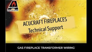 Acucraft Fireplaces Technical Support Gas Fireplace Transformer Wiring [upl. by Doane468]