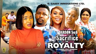 SACRIFICE FOR ROYALTYSEASON 5amp6NEW TRENDING NIGERIAN MOVIE2024 LATEST NIGERIAN NOLLYWOOD MOVIES [upl. by Attehcram888]