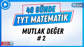 Mutlak Değer 2  49 Günde TYT Matematik Kampı 14Gün  2024  Rehber Matematik [upl. by Helsell732]